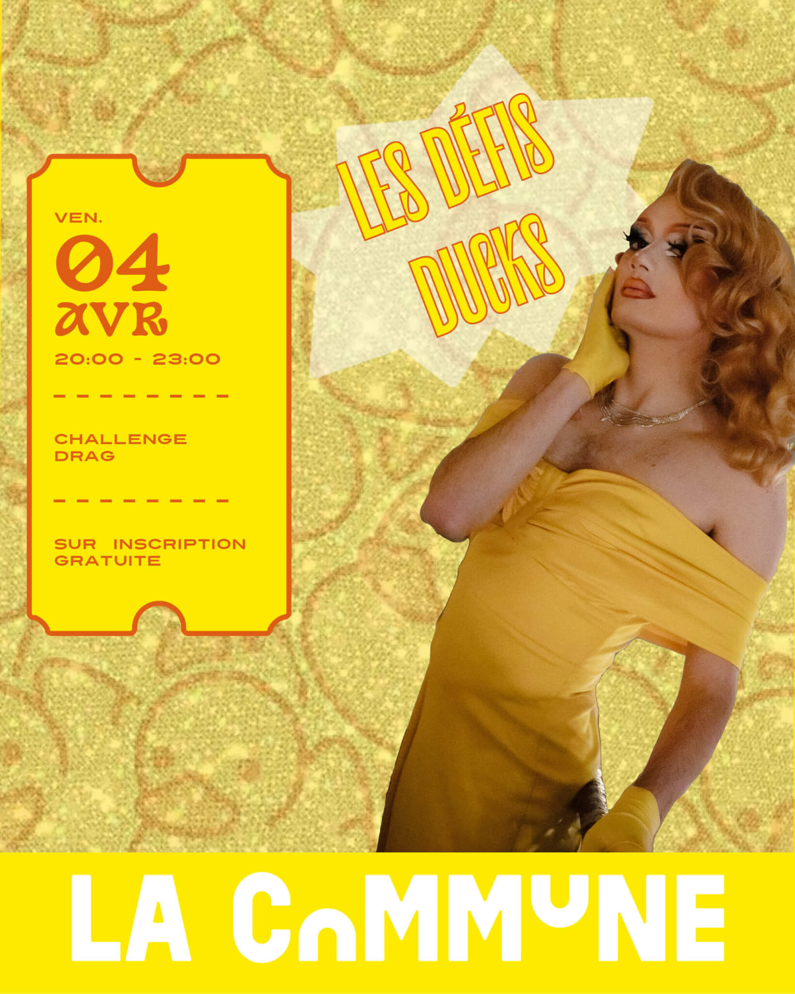 Affiche du challenge drag Les D&eacute;fis Ducks &agrave; La Commune le 4 avril avec une drag queen glamour en robe jaune.