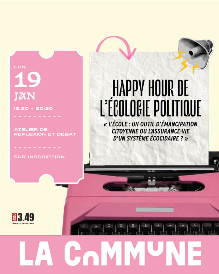 Affiche Happy Hour de l’écologie politique à La Commune, atelier de réflexion et débat sur l’école, lundi 19 janvier de 18h30 à 20h30, sur inscription.