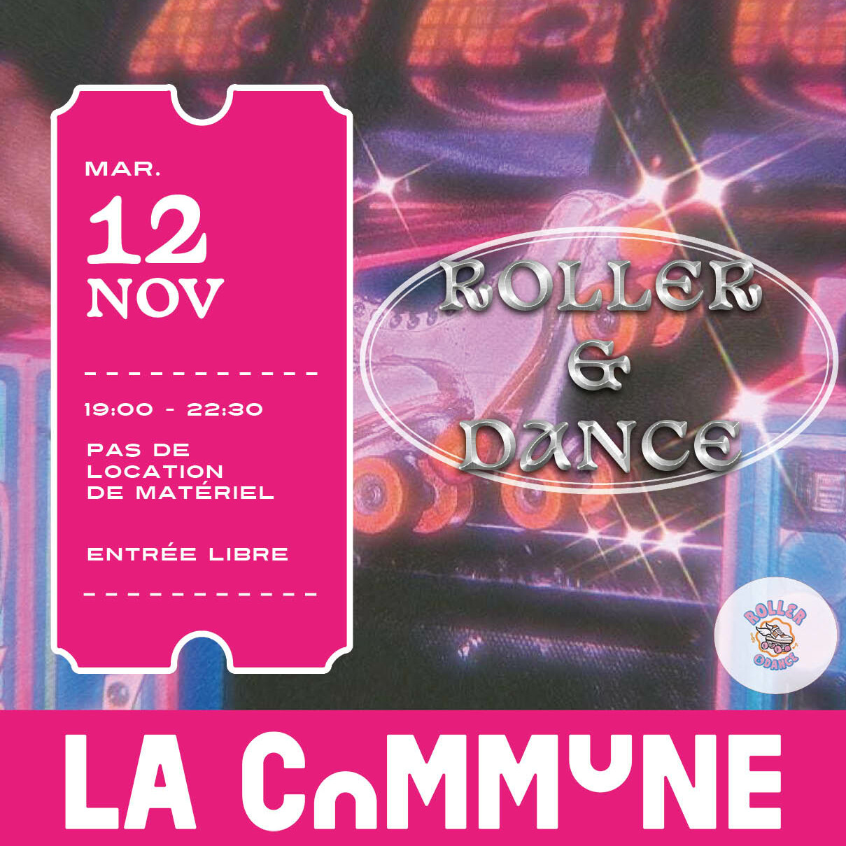 Affiche de l'événement Roller & Dance à La Commune, le mardi 12 novembre de 19h00 à 22h30. Soirée clubbing avec DJ set, initiations au roller et à la house dance, entrée libre. Pas de location de matériel sur place. Dress code coloré, protections recommandées