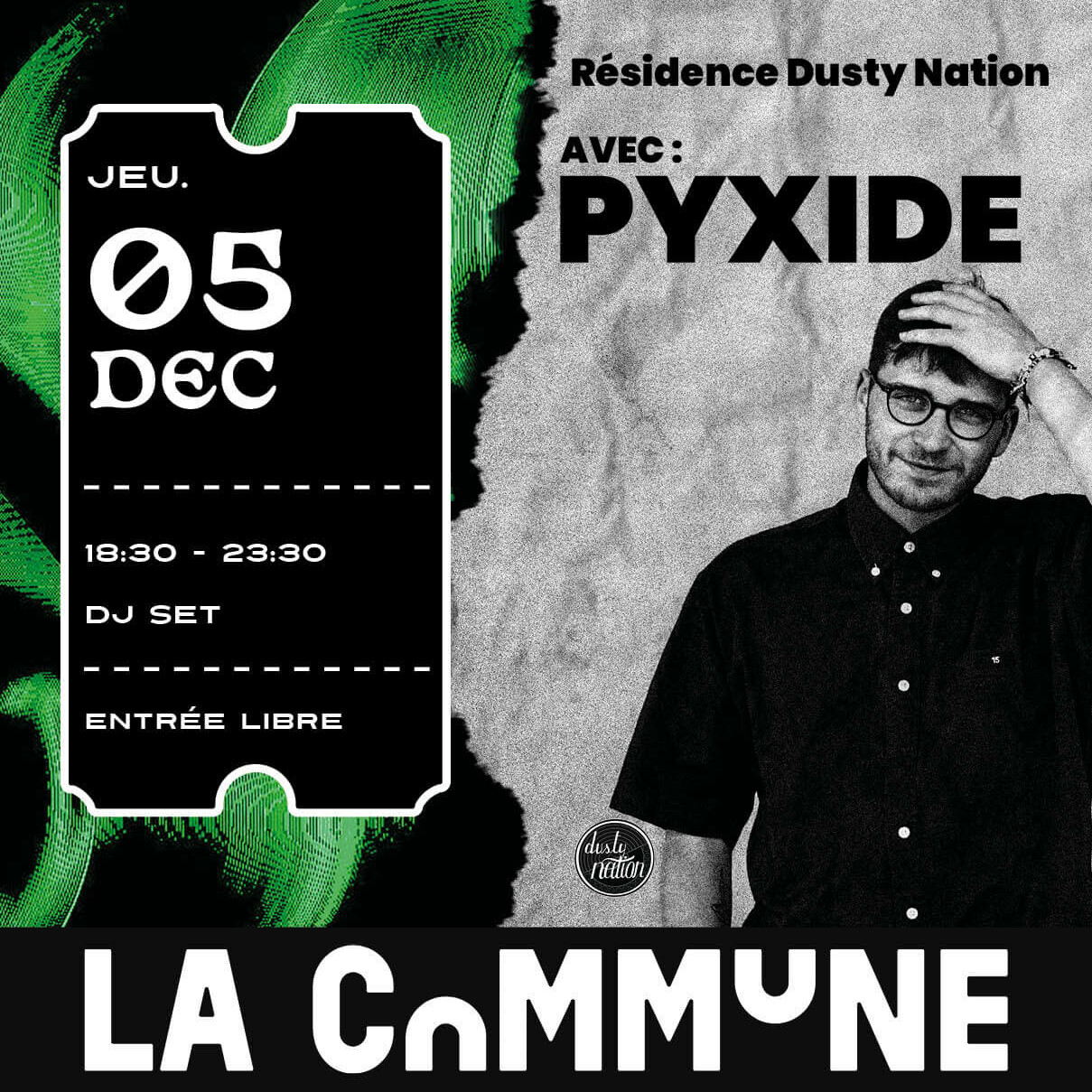 Affiche de la résidence Dusty Nation à La Commune le 5 décembre avec Pyxide, DJ set gratuit de 18h30 à 23h30, entrée libre.