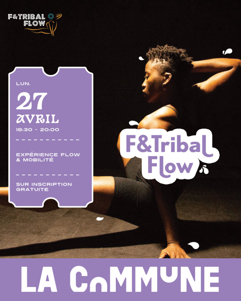 F&TRIBAL FLOW à La Commune Lyon : expérience de mobilité dansée mêlant mouvements tribaux, renforcement fonctionnel et expression corporelle. Accessible tous niveaux.