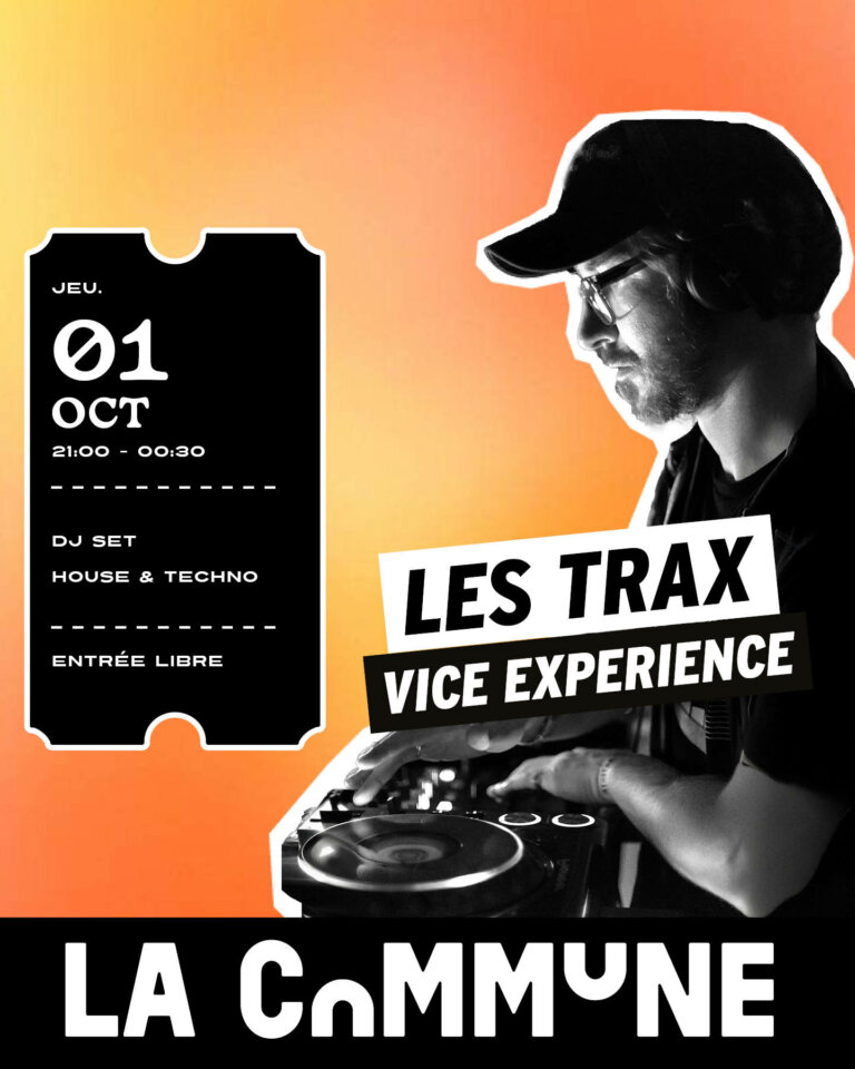 TRAX x Vice Experience à La Commune : un DJ set entre House, Electro et Techno, du microgroove au groove maximal. Entrée libre.